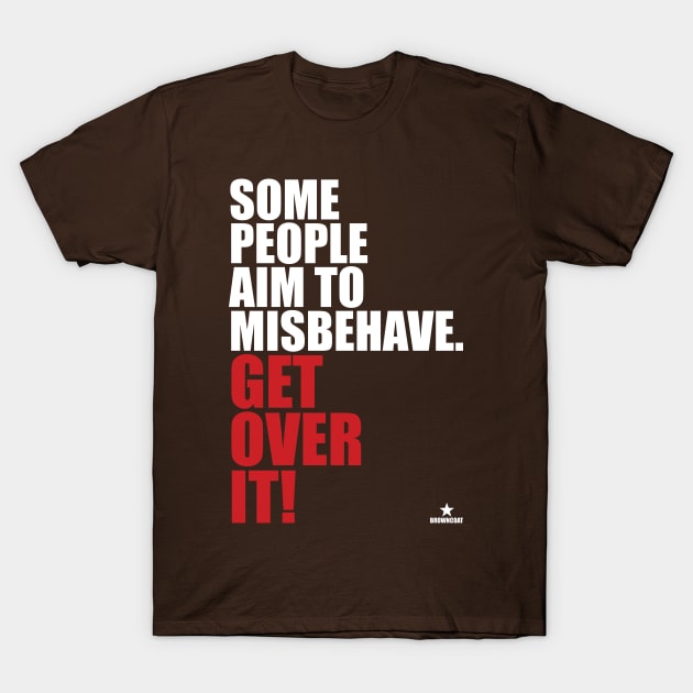 Some People Aim To Misbehave T-Shirt by bigdamnbrowncoats